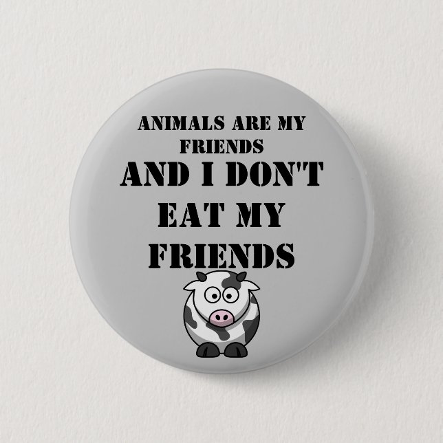 Animals Are my friends 6 Cm Round Badge (Front)