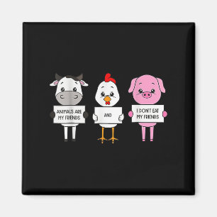 Animals Are My Friends And I Don't Eat My Friends  Magnet
