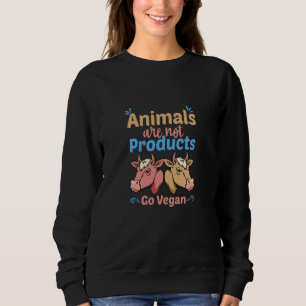 Animals Are Not Products Go Vegan Sweatshirt