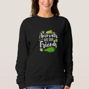 Animals Are Our Friends Eat Greens Go Vegan Sweatshirt