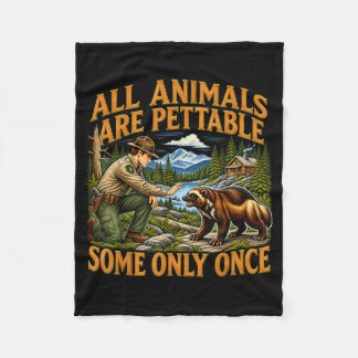 Animals Are Pettable Some Only Wildlife Forest Fleece Blanket