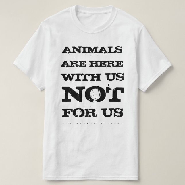 Animals Are With Us Shirt (White) (Design Front)