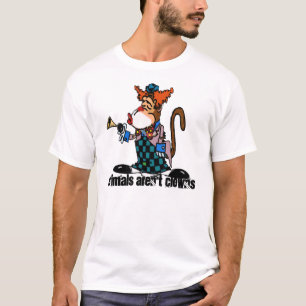 Animals aren't Clowns T-shirt