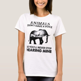 Animals Don't Have A Voice So Animals Preservation T-Shirt