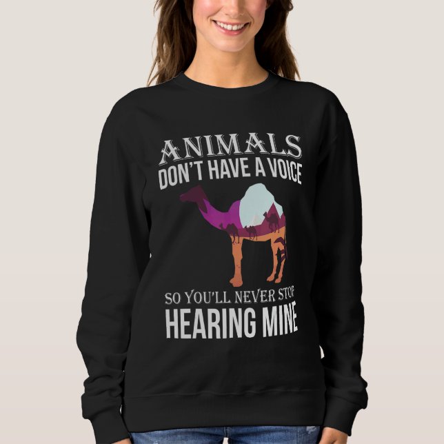 Animals Don't Have A Voice So You Will Never Stop  Sweatshirt (Front)