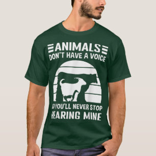 Animals Don't Have A Voice So You'll Never Stop He T-Shirt