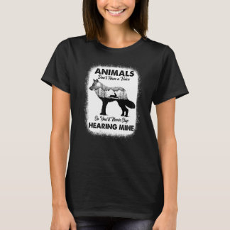 Animals Don't Have A Voice So You'll Never Stop He T-Shirt