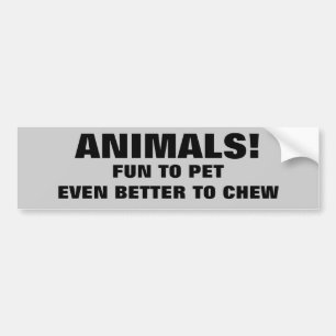 Animals Fun To Pet Better To Chew Bumper Sticker
