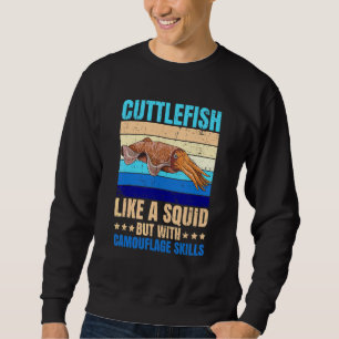 Animals Marine Cuttlefish Quote for a Cuttlefish   Sweatshirt