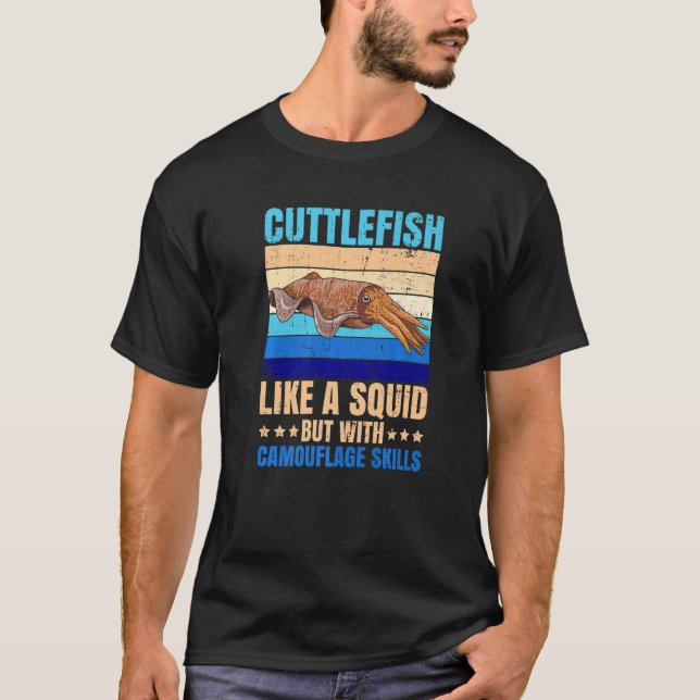 Animals Marine Cuttlefish Quote for a Cuttlefish T-Shirt (Front)