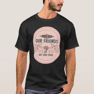 Animals Our Friends Not Food Funny Animal Lovers T-Shirt