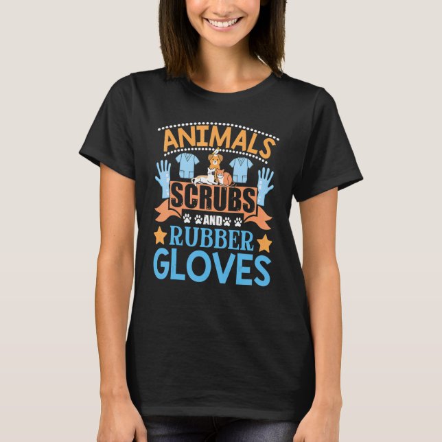 Animals Scrubs And Rubber Gloves  Vet Tech Veterin T-Shirt (Front)
