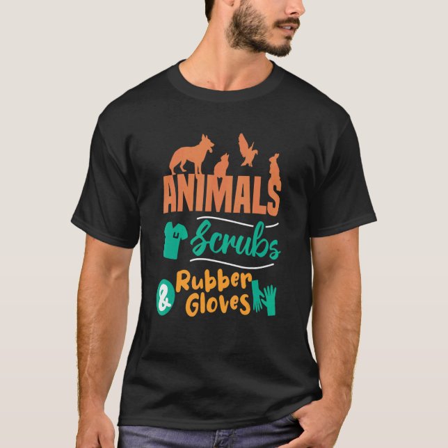 Animals Scrubs Rubber Gloves Veterinarian T-Shirt (Front)