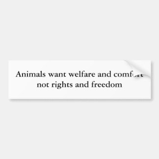 Animals want welfare bumper sticker