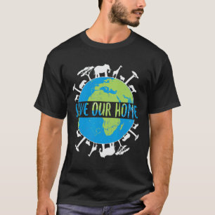Animals Wildlife Conservation Save Our Home Earth T-Shirt