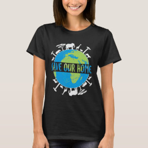 Animals Wildlife Conservation Save Our Home Earth  T-Shirt