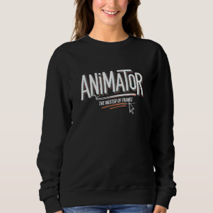 Animator – The Master of Frames Sweatshirt