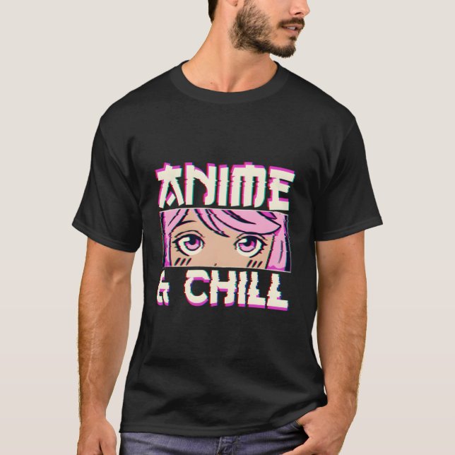 Anime And Chill T-Shirt (Front)