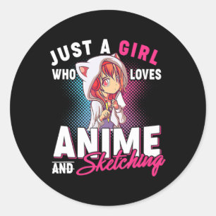 Anime and Sketching Just a Girl Who Loves Anime Me Classic Round Sticker