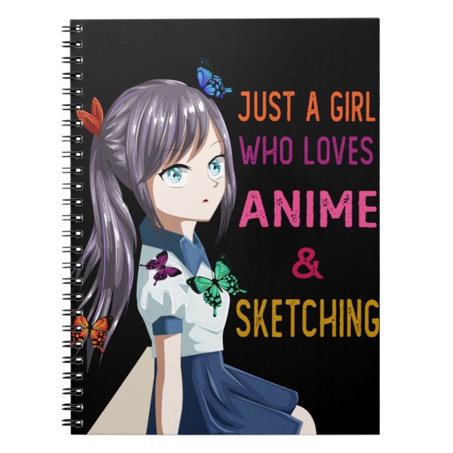 Anime And Sketching, Just A Girl Who Loves Anime Notebook (Front)