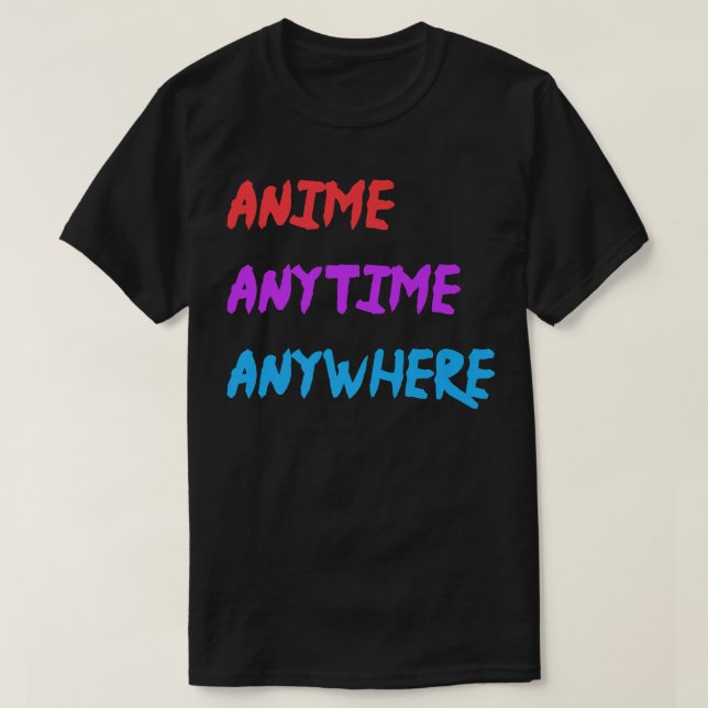 Anime Anytime Anywhere Funny Quote Premium  T-Shirt (Design Front)