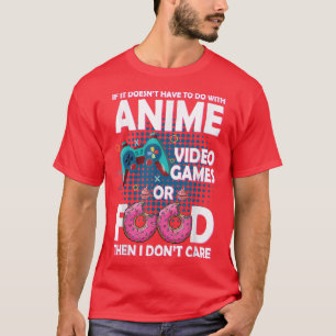 Anime Art Video Games Or Food  T-Shirt