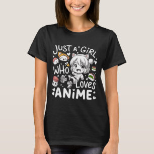 Anime For Teen Girls Just A Girl Who Loves Anime F T-Shirt