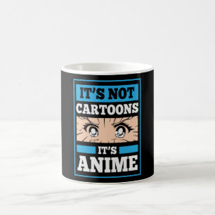 Anime Funny Quote   It's Not Cartoons It's Anime Coffee Mug