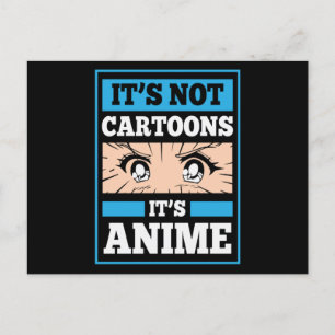 Anime Funny Quote   It's Not Cartoons It's Anime Postcard