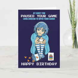 Anime Gamer Girl Paused Your Game Birthday Card