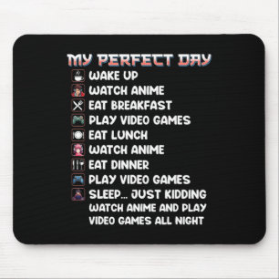 Anime Gamer Shirt My Perfect Day Watch Anime Play Mouse Pad