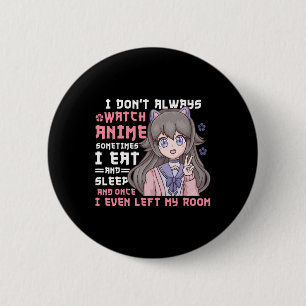 Anime Girl I Dont Always Watch Anime Funny 6 Cm Round Badge