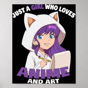 Anime Girl Just A Girl Who Loves Anime And Art Poster