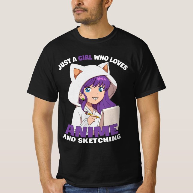 Anime Girl Just A Girl Who Loves Anime And Sketchi T-Shirt (Front)
