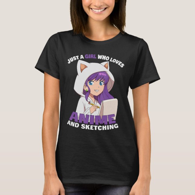 Anime Girl Just A Girl Who Loves Anime And Sketchi T-Shirt (Front)