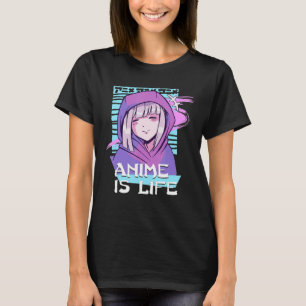 Anime is Life Anime Aesthetic Otaku gifts T-Shirt
