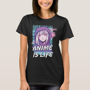 Anime is Life Anime Aesthetic Otaku gifts T-Shirt