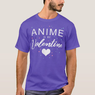 Anime Is My Valentine Day Cute Japanese Teen Girl  T-Shirt