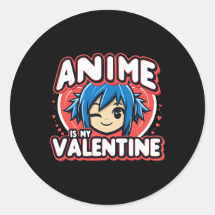Anime Is My Valentine Valentine's Day Japanese Ani Classic Round Sticker