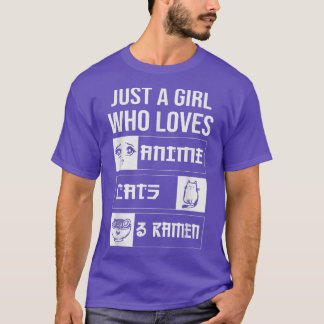 Anime Just A Girl Who Loves Anime Cats And Ramen T-Shirt