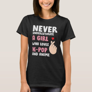Anime & K-pop Quotes : Never Underestimate a Girl T-Shirt