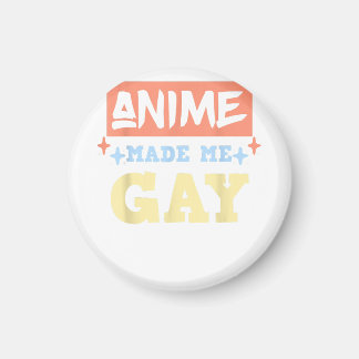 Anime Made Me Gay Funny Anime Meme LBGTQ Gay Pride Magnet