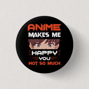 Anime Makes Me Happy You Not So Much 3 Cm Round Badge