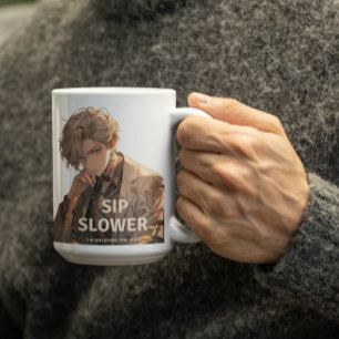 Anime Man saying to Sip slower he is enjoying Coffee Mug