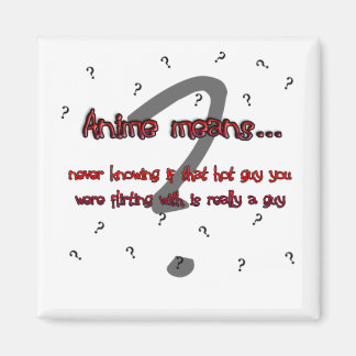 Anime means... (magnet) magnet