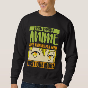 Anime Merch - How Many Anime Does a Anime - Girl A Sweatshirt
