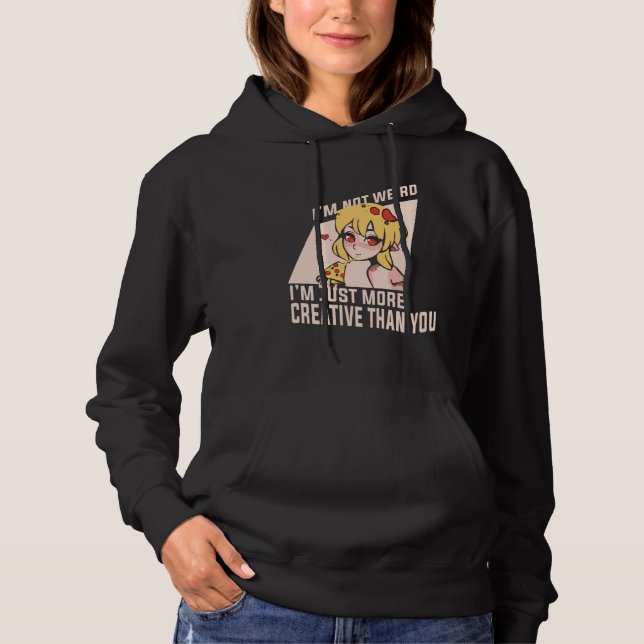 Anime Merch - I'm Not Weird I'm Just More Creative Hoodie (Front)