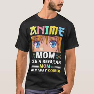 Anime Mom Like A Regular Mom Only Way Cooler Kawai T-Shirt