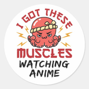Anime Nerd I Got These Muscles Watching Anime Classic Round Sticker