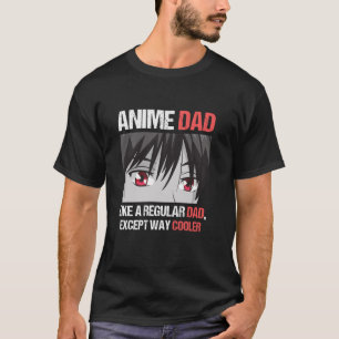 Anime Otaku Funny Father s Day Anime Dad Except Wa T-Shirt
